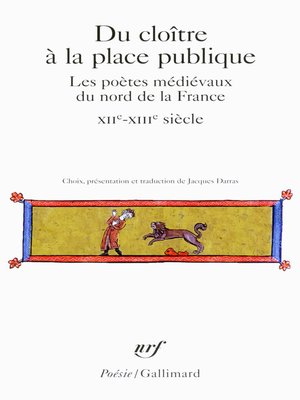 cover image of Du cloître à la place publique. Les poètes médiévaux du nord de la France (XIIᵉ-XIVᵉ siècle)